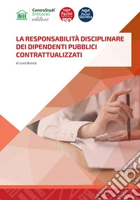 La responsabilità disciplinare dei dipendenti pubblici contrattualizzati libro