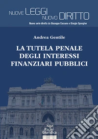 La tutela penale degli interessi finanziari pubblici libro