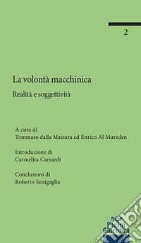 La volontà macchinica. Realità e soggettività libro