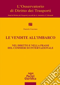 Le vendite all'imbarco. Nel diritto e nella prassi del commercio internazionale libro