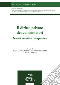 Il diritto privato dei consumatori. Nuovi assetti e prospettive libro