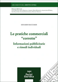 Le pratiche commerciali «corrette». Informazioni pubblicitarie e rimedi individuali libro