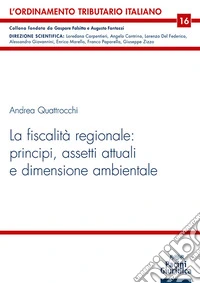 La fiscalità regionale: principi, assetti attuali e dimensione ambientale libro