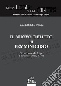 Il nuovo delitto di femminicidio. Commento alla legge 2 dicembre 2025, n. 181 libro