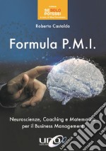 Formula P.M.I. Neuroscienze, coaching e matematica per il business management libro