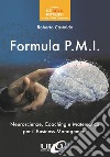 Formula P.M.I. Neuroscienze, coaching e matematica per il business management libro