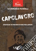 Capolavoro. Strategie di promozione per artisti libro