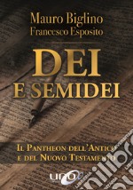 Dei e semidei. Il pantheon dell'Antico e del Nuovo Testamento libro