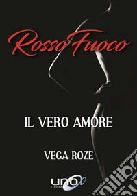 Rosso fuoco. Il vero amore
