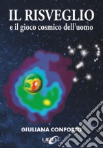 Il risveglio e il gioco cosmico dell'uomo libro