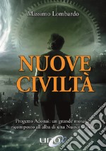 Nuove civiltà. Progetto Adonai: un grande mosaico ricomposto all'alba di una nuova civiltà libro