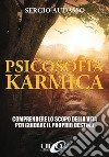 Psicosofia karmica. Comprendere lo scopo della vita per guidare il proprio destino libro