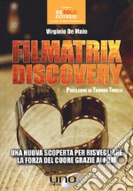 Filmatrix discovery. Una nuova scoperta per risvegliare la forza del cuore grazie ai film libro