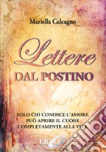 Lettere dal postino. Solo chi conosce l'amore può aprire il cuore completamente alla vita