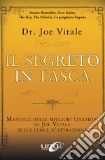 Il segreto in tasca. Manuale delle migliori citazioni di Joe Vitale sulla legge d'attrazione libro