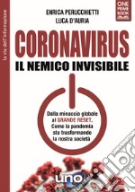 Coronavirus. Il nemico invisibile. Dalla minaccia globale al Grande Reset. Come la pandemia sta trasformando la nostra società libro