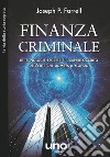 Finanzia criminale. Le tecnologie segrete e il sapere occulto dell'élite che domina il mondo libro di Farrell Joseph P.