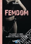 FemDom. Dalla biologia alla psicologia, dalla criminologia alla sociologia, una cronaca delle scomparse dei generi sessuali libro