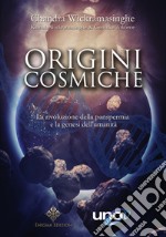 Origini cosmiche. La rivoluzione della panspermia libro