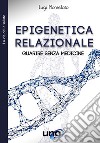 Epigenetica relazionale. Guarire senza medicine libro