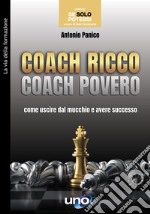 Coach ricco coach povero. Come uscire dal mucchio e avere successo libro