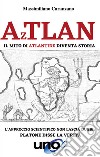 Aztlan. Il mito di atlantide diventa storia libro