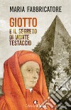 Giotto e il segreto di Monte Testaccio libro di Fabbricatore Maria