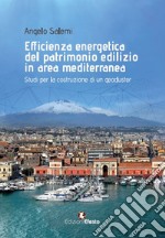 Efficienza energetica del patrimonio edilizio in area mediterranea: studi per la costruzione di un geocluster