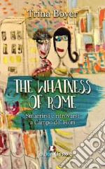 The whatness of Rome. Smarrirsi e ritrovarsi a Campo de' Fiori libro