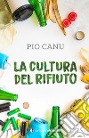 La cultura del rifiuto libro