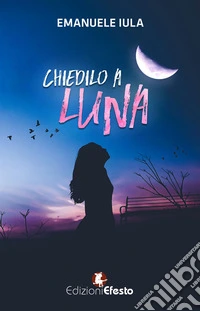 Chiedilo a Luna libro