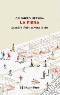 La fiera. Quando i libri ti salvano la vita libro