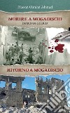 Morire a Mogadiscio. Diario di guerra. Ritorno a Mogadiscio libro