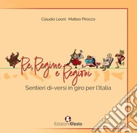 Re, regine e regioni. Sentieri di-versi in giro per l'Italia libro