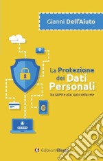 La protezione dei dati personali. Tra GDPR e altri rischi della rete