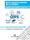 Regolamento europeo della privacy. Vademecum per aziende e liberi professionisti. Come sopravvivere al GDPR ed essere in regola libro