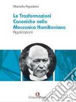 Le trasformazioni canoniche nella meccanica hamiltoniana. Applicazioni