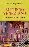 Autunno veneziano. Fantasia su temi di Vivaldi libro