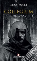 Collegium. L'ultimo assassino libro