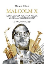 Malcolm X: l'influenza politica nella musica afroamericana (l'altra faccia del jazz)