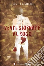 Venti giornate al rogo libro