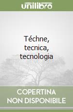 Téchne, tecnica, tecnologia libro