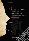 Agopuntura medica e tecniche complementari. Profilo storico e note cliniche libro