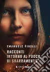 Racconti intorno al fuoco di sbarramento libro di Pinelli Emanuele