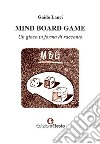 Mind board game. Un gioco in forma di racconto libro