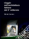Viaggio nell'architettura italiana del 3° millennio libro