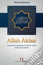 Allah Ákbar. Manuale di educazione ai diritti umani contro l'islamofobia