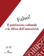 Falso! Il patrimonio culturale e la difesa dell'autenticità. Atti del Convegno interdisciplinare, Roma 25-27 ottobre 2018, Museo Nazionale Romano-Palazzo Altemps libro