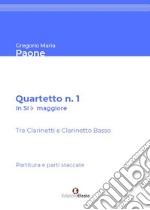 Quartetto n. 1 in Sib maggiore. Per tre Clarinetti in Sib e Clarinetto Basso. Partitura e parti staccate libro