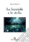 Le lucciole e le stelle libro di Avignone Angelo